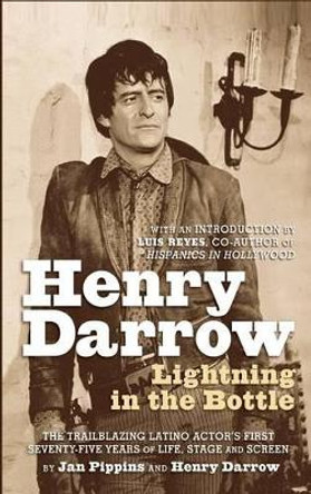 Henry Darrow: Lightning in the Bottle (hardback) Jan Pippins 9781593938826