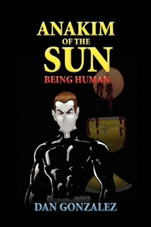 Anakim of the Sun Dan Gonzalez 9781441596482