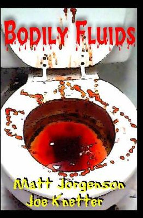 Bodily Fluids by Matt Jorgenson