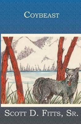 Coybeast by Scott D Fitts Sr
