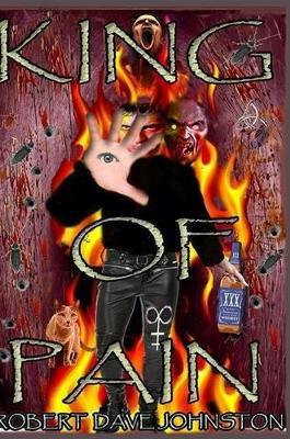 King of Pain (the Descent) A Journey to Hell & Back Through the Mind's Eye Book 1 by Robert Dave Johnston