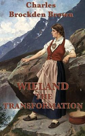 Wieland -Or- The Transformation Charles Brockden Brown 9781515428381