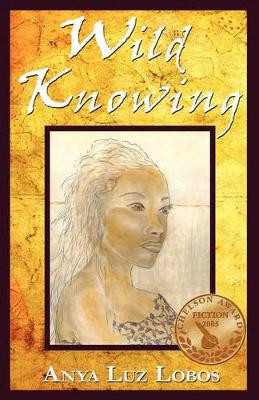 Wild Knowing Anya Luz Lobos 9781595408327