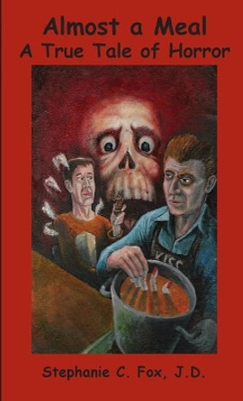 Almost a Meal - A True Tale of Horror Stephanie C Fox 9780999639573