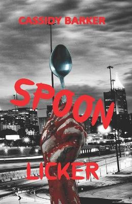 Spoon Licker by Cassidy Barker