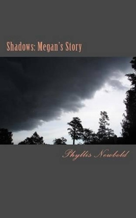 Shadows: Megan's Story Phyllis Newbold 9781516878307