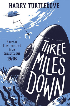 Three Miles Down Harry Turtledove 9781250829726