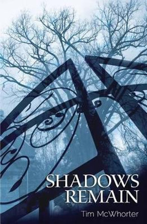 Shadows Remain Tim McWhorter 9780615753904