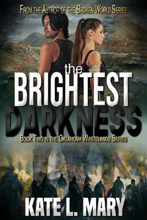 The Brightest Darkness: A Post-Apocalyptic Zombie Novel Kate L Mary 9781795755436