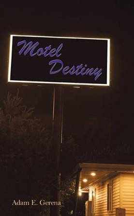 Motel Destiny by Adam E. Gerena