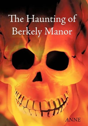 The Haunting of Berkely Manor ANNE 9781449094270