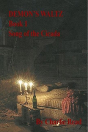 Demon's Waltz: Song of the Cicada Charles Read 9781520273761