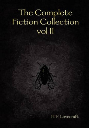 The Complete Fiction Collection Vol II by H. P. Lovecraft