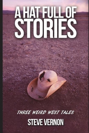 A Hat Full of Stories: Three Weird West Tales Steve Vernon 9781521874561