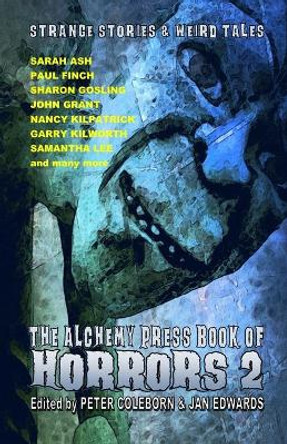 The Alchemy Press Book of Horrors 2: Strange Stories and Weird Tales Peter Coleborn 9781911034070