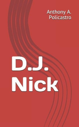 D.J. Nick by Anthony A Policastro