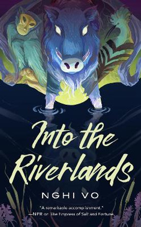 Into the Riverlands Nghi Vo 9781250851420