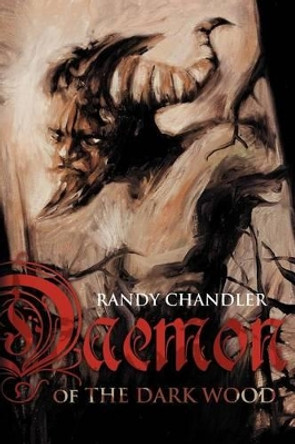 Daemon of the Dark Wood Randy Chandler 9781936964468