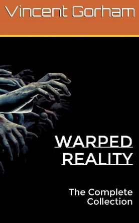 Warped Reality: The Complete Collection James Goede 9781726885461
