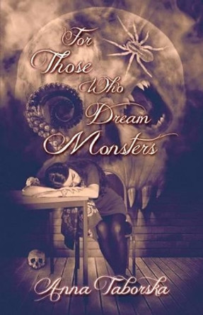 For Those Who Dream Monsters Anna Taborska 9781910030011