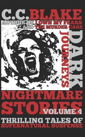 Dark Journeys: Nightmare Stories, Volume 4 C C Blake 9781728798455