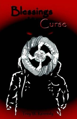 Blessings of the Curse by Troy W Kennedy