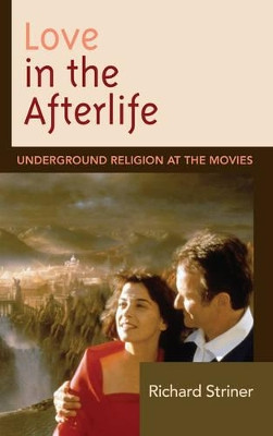 Love in the Afterlife by Richard Striner
