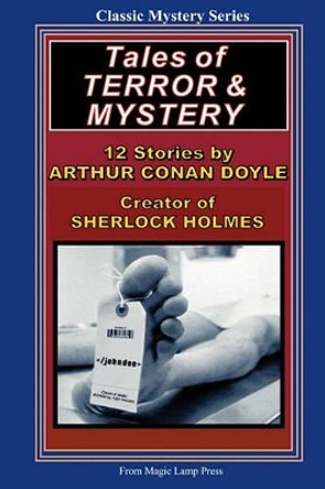 Tales Of Terror & Mystery: By Sir Arthur Conan Doyle, Creator Of Sherlock Holmes Sir Arthur Conan Doyle 9781882629558