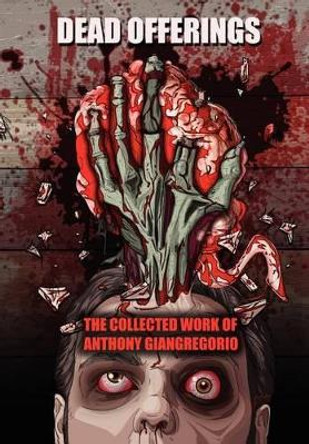 Dead Offerings by Anthony Giangregorio