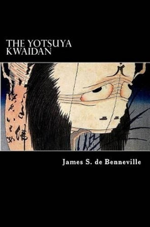 The Yotsuya Kwaidan: Tales of the Tokugawa I Alex Struik 9781481197847