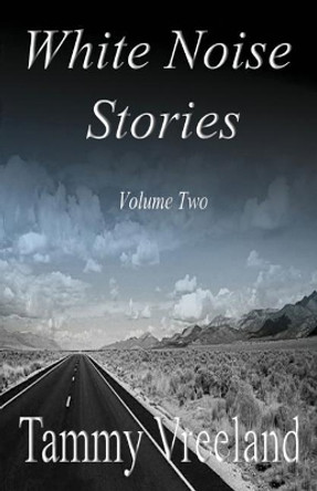 White Noise Stories - Volume Two Tammy Vreeland 9781608627295