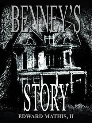 Benney's Story: The Childeforde Story EDWARD MATHIS II 9781418441739