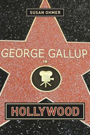 George Gallup in Hollywood Susan Ohmer (University of Notre Dame) 9780231121330