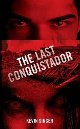 The Last Conquistador Kevin Singer 9781481272568