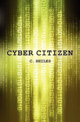 Cyber Citizen by C Shiles