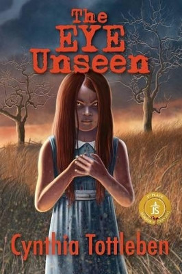 The Eye Unseen by Cynthia Tottleben