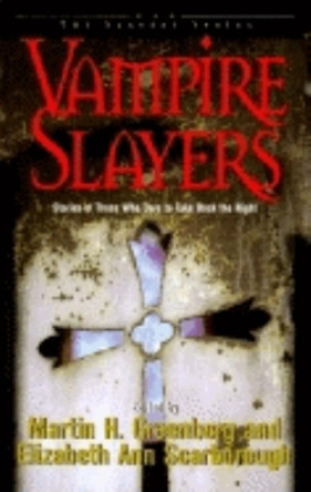 Vampire Slayers: Stories of Those Who Dare to Take Back the Night Martin Harry Greenberg 9781684423620 Vampire Slayers: Stories of Those Who Dare to Take Back the Night Martin Harry Greenberg 9781684423620