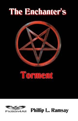 The Enchanter's Torment by Phillip L. Ramsay