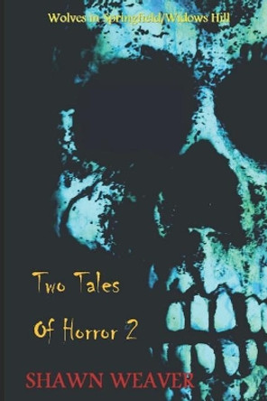 Two Tales of Horror 2 Shawn Weaver 9781727342192