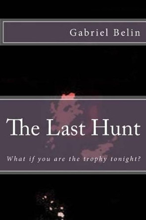 The Last Hunt: Part I Gabriel Belin 9781481120425