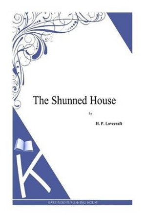 The Shunned House Howard Phillips Lovecraft 9781494769185