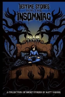 Bedtime Stories for the Insomniac by Matt Yaeger