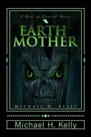 Earth Mother Michael H Kelly 9781482051735