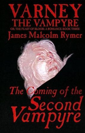 The Coming of the Second Vampyre James Malcolm Rymer 9781587153662