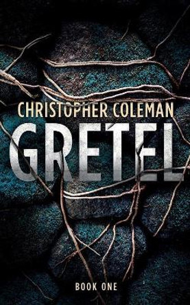 Gretel (Gretel Book One) Christopher Coleman 9781081207458