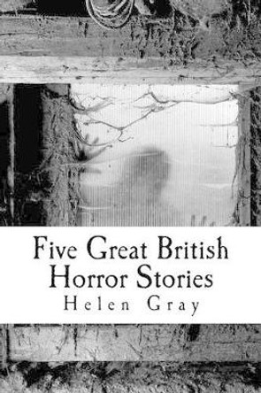 Five Great British Horror Stories by Helen Gray