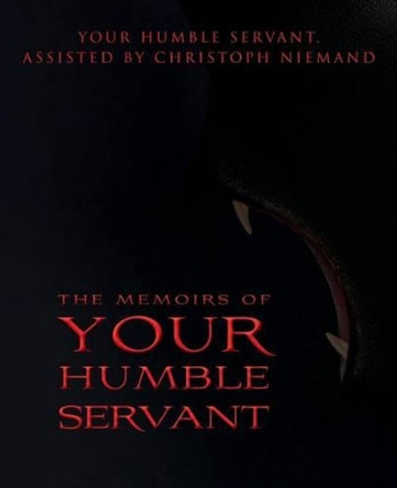 The Memoirs of Your Humble Servant Your Humble Servant 9780615945354