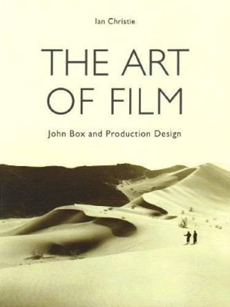 The Art of Film - John Box and Production Design Ian Christie 9781905674947