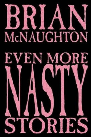 Even More Nasty Stories Brian McNaughton 9781587152580