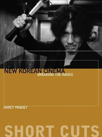 New Korean Cinema - Breaking the Waves by Darcy Paquet